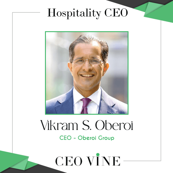 Vikram S. Oberoi – Managing Director and CEO, The Oberoi Group Vikram S. Oberoi, CEO, The Oberoi Group
