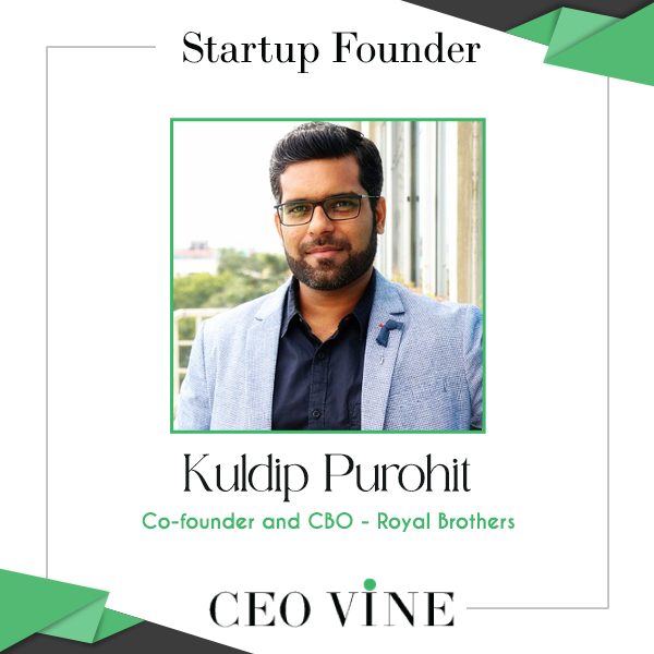 Royal Brothers’ Success Journey: An Entrepreneurial Tale by Kuldip Purohit Kuldip Purohit, co-founder & CBO, ROYAL BROTHERS - CEO VINE