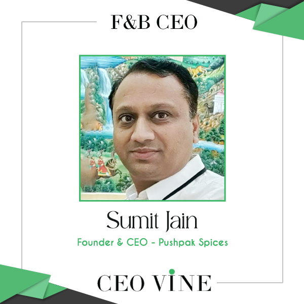 Sumit Jain, CEO & Founder, Pushpak Masale: The Spice Maestro Revolutionizing the Industry Sumit Jain, CEO and Founder, Pushpak Masala - CEO VINE