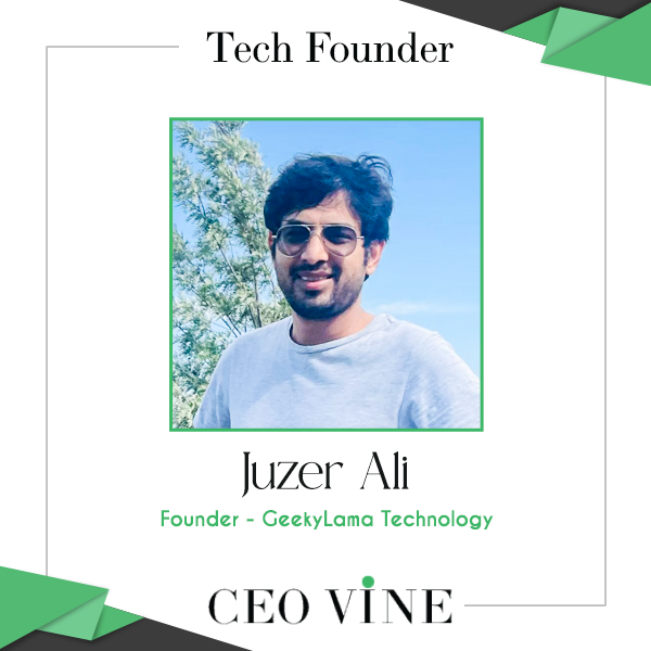 GeekyLama Technologies: Redefining DevOps – The Journey of Juzer Ali Juzer Ali - Founder, GeekyLama Technologies - CEO VINE
